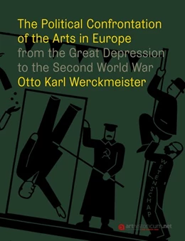 Abbildung von Werckmeister / Kersten | The Political Confrontation of the Arts in Europe from the Great Depression to the Second Word War | 1. Auflage | 2020 | beck-shop.de