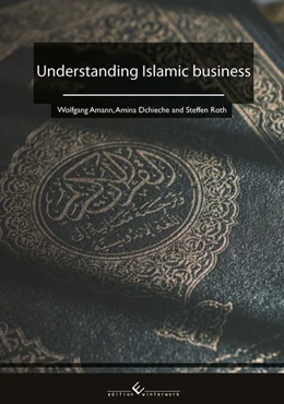 Abbildung von Amann / Dchieche | Understanding Islamic business | 1. Auflage | 2021 | beck-shop.de