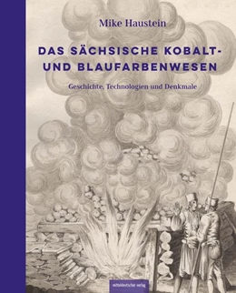Abbildung von Haustein | Das sächsische Kobalt- und Blaufarbenwesen | 1. Auflage | 2020 | beck-shop.de