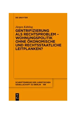 Abbildung von Kühling | Gentrifizierung als Rechtsproblem – Wohnungspolitik ohne ökonomische und rechtsstaatliche Leitplanken? | 1. Auflage | 2020 | Band 199 | beck-shop.de