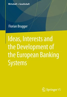 Abbildung von Brugger | Ideas, Interests and the Development of the European Banking Systems | 1. Auflage | 2020 | beck-shop.de