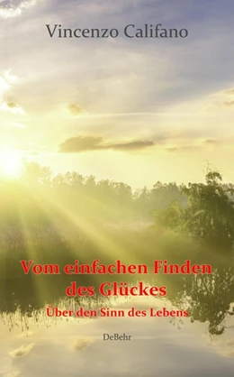 Abbildung von Califano | Vom einfachen Finden des Glücks - Über den Sinn des Lebens | 1. Auflage | 2020 | beck-shop.de