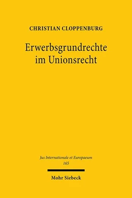 Abbildung von Cloppenburg | Erwerbsgrundrechte im Unionsrecht | 1. Auflage | 2020 | 165 | beck-shop.de