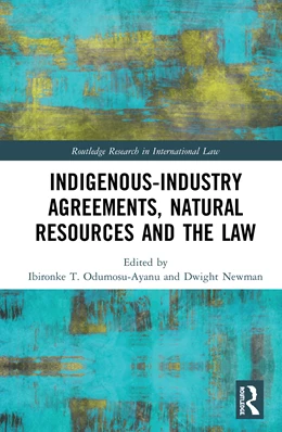 Abbildung von Odumosu-Ayanu / Newman | Indigenous-Industry Agreements, Natural Resources and the Law | 1. Auflage | 2020 | beck-shop.de