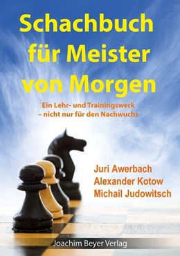 Abbildung von Awerbach / Kotow | Schachbuch für Meister von Morgen | 7. Auflage | 2020 | beck-shop.de