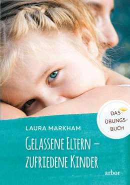 Abbildung von Markham | Gelassene Eltern - zufriedene Kinder | 1. Auflage | 2020 | beck-shop.de