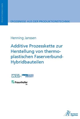 Abbildung von Janssen | Additive Prozesskette zur Herstellung von thermoplastischen Faserverbund-Hybridbauteilen | 1. Auflage | 2020 | beck-shop.de
