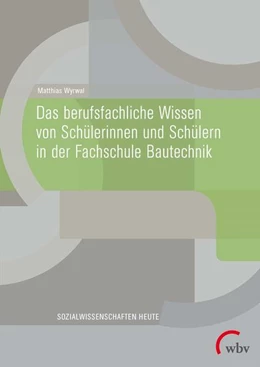 Abbildung von Wyrwal | Das berufsfachliche Wissen von Schülerinnen und Schülern in der Fachschule Bautechnik | 1. Auflage | 2020 | beck-shop.de
