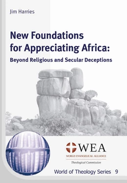 Abbildung von Harries | New Foundations for Appreciating Africa: Beyond Religious and Secular Deceptions | 1. Auflage | 2016 | 9 | beck-shop.de