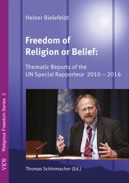 Abbildung von Bielefeldt / Schirrmacher | Freedom of Religion and Belief: Thematic Reports of the UN Special Rapporteur 2010 - 2016 | 2. Auflage | 2017 | 3 | beck-shop.de