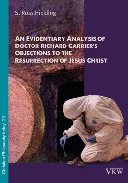 Abbildung von Hickling | An Evidentiary Analysis of Doctor Richard Carrier’s Objections to the Resurrection of Jesus Christ | 1. Auflage | 2018 | 20 | beck-shop.de