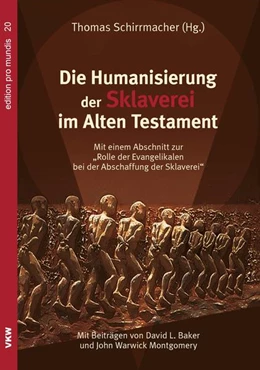 Abbildung von Schirrmacher / Baker | Die Humanisierung der Sklaverei im Alten Testament | 1. Auflage | 2019 | 20 | beck-shop.de