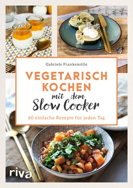 Abbildung von Frankemölle | Vegetarisch kochen mit dem Slow Cooker | 1. Auflage | 2020 | beck-shop.de