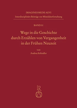 Abbildung von Schindler | Wege in die Geschichte durch Erzählen von Vergangenheit in der Frühen Neuzeit | 1. Auflage | 2020 | beck-shop.de