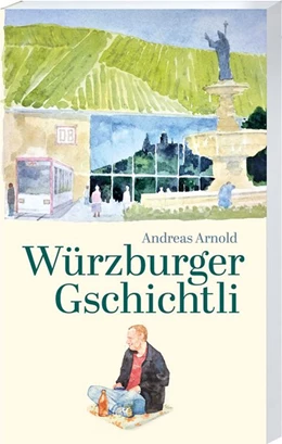 Abbildung von Arnold | Würzburger Gschichtli | 1. Auflage | 2020 | beck-shop.de