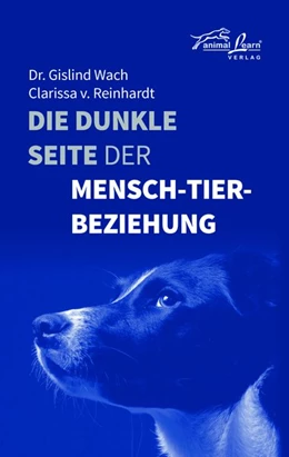 Abbildung von Wach / v. Reinhardt | Die dunkle Seite der Mensch-Tier-Beziehung | 1. Auflage | 2020 | beck-shop.de