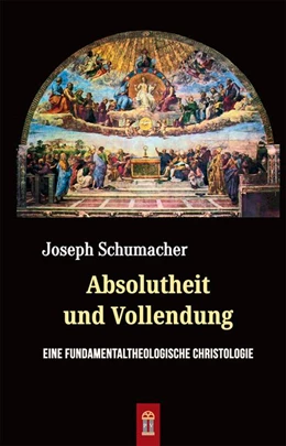 Abbildung von Schumacher | Absolutheit und Vollendung | 1. Auflage | 2020 | beck-shop.de