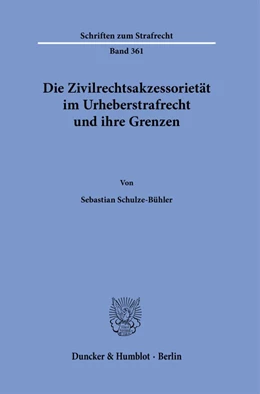 Abbildung von Schulze-Bühler | Die Zivilrechtsakzessorietät im Urheberstrafrecht und ihre Grenzen. | 1. Auflage | 2020 | beck-shop.de