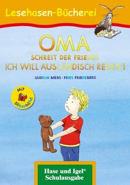Abbildung von Mebs | OMA, schreit der Frieder. ICH WILL AUSLÄNDISCH REDEN! / Silbenhilfe | 1. Auflage | 2020 | beck-shop.de