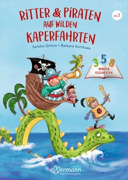 Abbildung von Grimm | 3-5-8 Minutengeschichten. Ritter und Piraten auf wilden Kaperfahrten | 1. Auflage | 2021 | beck-shop.de
