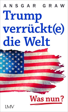 Abbildung von Graw | Trump verrückt(e) die Welt | 1. Auflage | 2020 | beck-shop.de