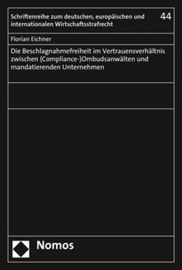 Abbildung von Eichner | Die Beschlagnahmefreiheit im Vertrauensverhältnis zwischen (Compliance-)Ombudsanwälten und mandatierenden Unternehmen | 1. Auflage | 2020 | 44 | beck-shop.de