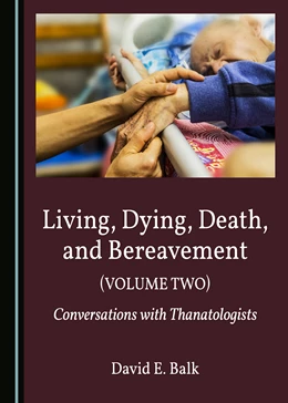 Abbildung von Balk | Living, Dying, Death, and Bereavement (Volume Two) | 1. Auflage | 2020 | beck-shop.de
