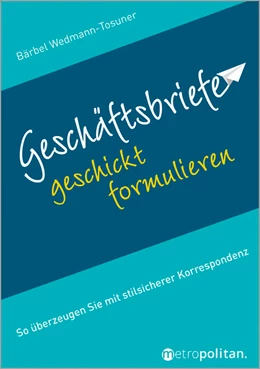 Abbildung von Wedmann-Tosuner | Geschäftsbriefe geschickt formulieren | 10. Auflage | 2020 | beck-shop.de