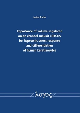 Abbildung von Trothe | Importance of volume-regulated anion channel subunit LRRC8A for hypotonic stress response and differentiation of human keratinocytes | 1. Auflage | 2020 | beck-shop.de