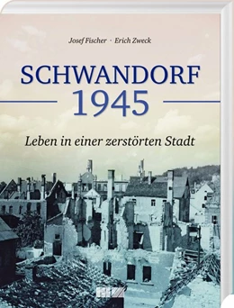 Abbildung von Fischer / Zweck | Schwandorf 1945 | 1. Auflage | 2020 | beck-shop.de