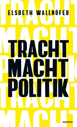 Abbildung von Wallnöfer | TRACHT MACHT POLITIK | 1. Auflage | 2020 | beck-shop.de