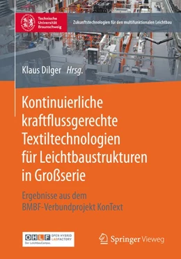 Abbildung von Dilger | Kontinuierliche kraftflussgerechte Textiltechnologien für Leichtbaustrukturen in Großserie | 1. Auflage | 2020 | beck-shop.de