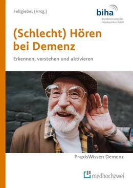 Abbildung von Fellgiebel | (Schlecht) Hören bei Demenz | 1. Auflage | 2020 | beck-shop.de