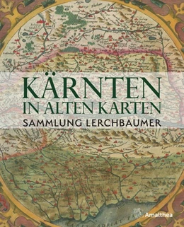 Abbildung von Lerchbaumer | Kärnten in alten Karten | 1. Auflage | 2020 | beck-shop.de