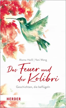 Abbildung von Heiß | Das Feuer und der Kolibri | 1. Auflage | 2021 | beck-shop.de
