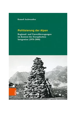 Abbildung von Aschwanden | Politisierung der Alpen | 1. Auflage | 2021 | beck-shop.de