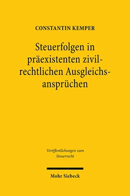 Abbildung von Kemper | Steuerfolgen in präexistenten zivilrechtlichen Ausgleichsansprüchen | 1. Auflage | 2021 | 11 | beck-shop.de