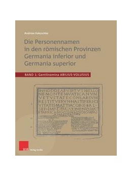 Abbildung von Kakoschke | Die Personennamen in den römischen Provinzen Germania inferior und Germania superior | 1. Auflage | 2021 | beck-shop.de
