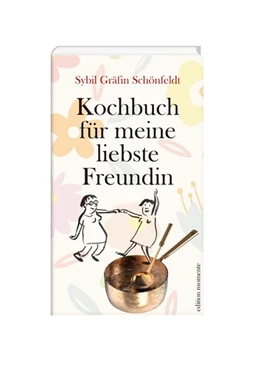 Abbildung von Schönfeldt | Kochbuch für meine liebste Freundin | 1. Auflage | 2020 | beck-shop.de