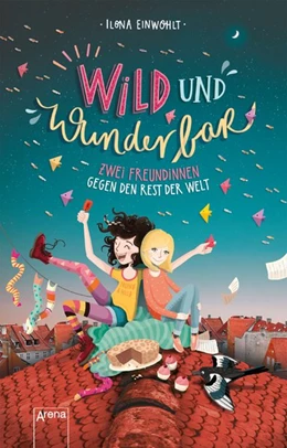 Abbildung von Einwohlt | Wild und wunderbar (1). Zwei Freundinnen gegen den Rest der Welt | 1. Auflage | 2021 | beck-shop.de