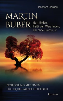 Abbildung von Clausner | Martin Buber - Gott finden, heißt den Weg finden, der ohne Grenze ist | 1. Auflage | 2020 | beck-shop.de