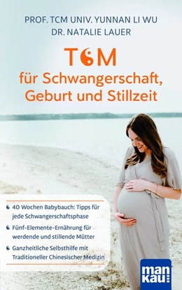 Abbildung von Li Wu / Lauer | TCM für Schwangerschaft, Geburt und Stillzeit | 1. Auflage | 2021 | beck-shop.de