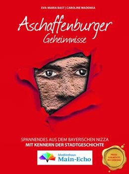 Abbildung von Bast / Wadenka | Aschaffenburger Geheimnisse | 1. Auflage | 2020 | beck-shop.de