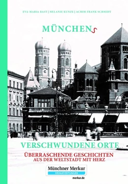 Abbildung von Bast / Kunze | Münchens verschwundene Orte | 1. Auflage | 2020 | beck-shop.de