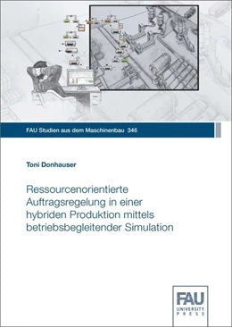 Abbildung von Donhauser | Ressourcenorientierte Auftragsregelung in einer hybriden Produktion mittels betriebsbegleitender Simulation | 1. Auflage | 2020 | beck-shop.de