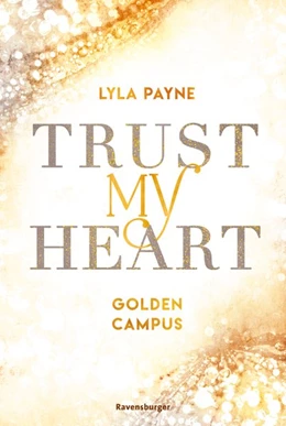 Abbildung von Payne / Ravensburger Verlag GmbH | Golden-Campus-Trilogie, Band 1 - Trust My Heart | 1. Auflage | 2021 | beck-shop.de