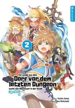 Abbildung von Satou / Watanuki | Ein Landei aus dem Dorf vor dem letzten Dungeon sucht das Abenteuer in der Stadt Light Novel 02 | 1. Auflage | 2021 | beck-shop.de