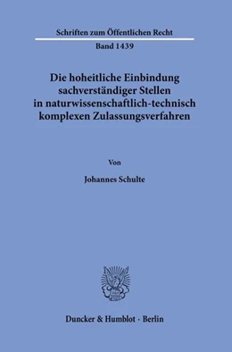 Abbildung von Schulte | Die hoheitliche Einbindung sachverständiger Stellen in naturwissenschaftlich-technisch komplexen Zulassungsverfahren. | 1. Auflage | 2020 | beck-shop.de