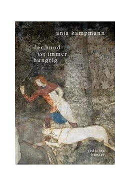 Abbildung von Kampmann | Der Hund ist immer hungrig | 1. Auflage | 2021 | beck-shop.de