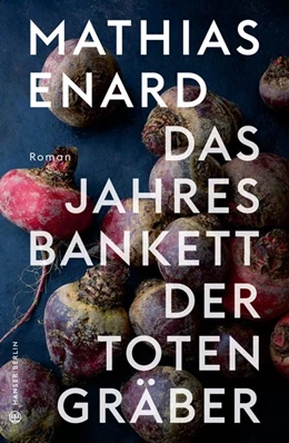 Abbildung von Enard | Das Jahresbankett der Totengräber | 1. Auflage | 2021 | beck-shop.de